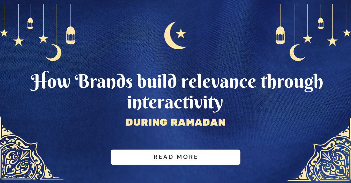 This Ramadan, Build Relevancy to drive Awareness!