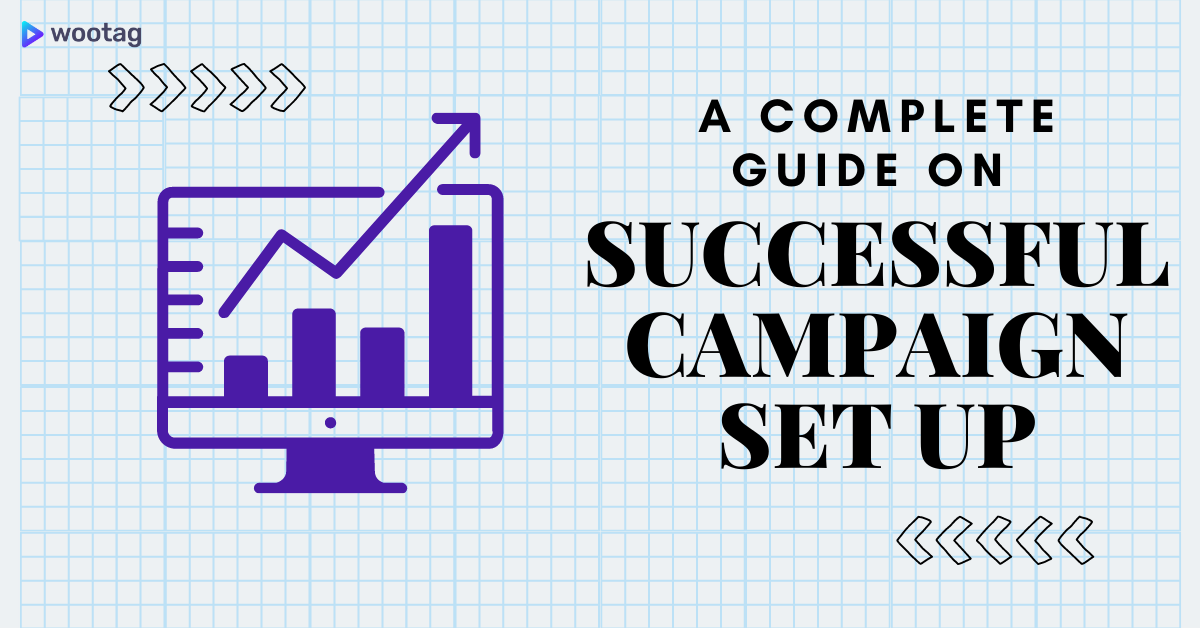A Complete Guide on the Tips & Tricks for a Successful Campaign Set Up!
