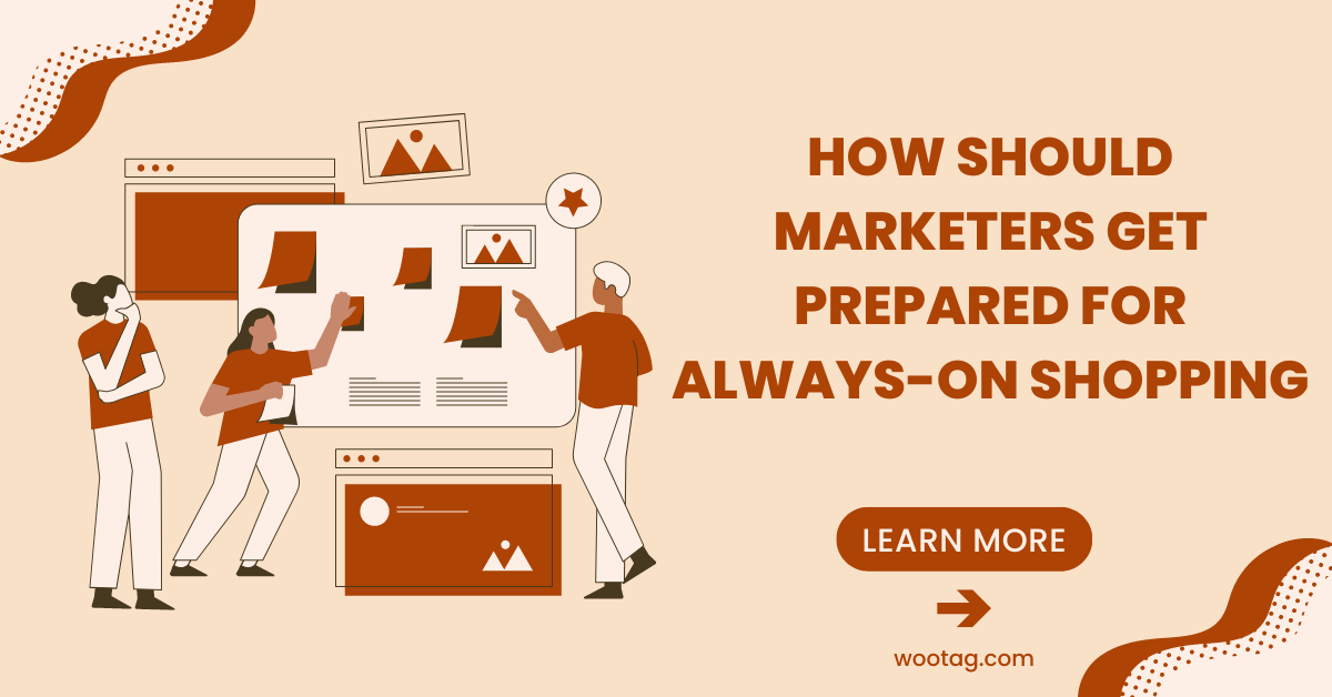 How should marketers get prepared for always-on shopping